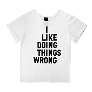 I Like Doing Things Wrong T-shirt print.