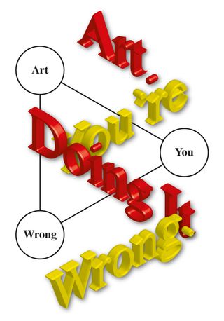 Art, You&amp;apos;re Doing It Wrong poster, 2014 Dimensions: 100 × 70 cm.